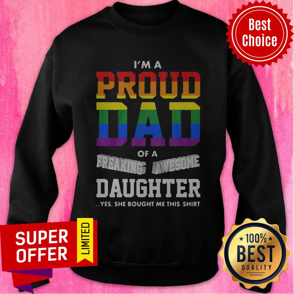 im-a-proud-dad-of-a-freaking-awesome-daughter-yes-she-bought-me-this-lgbt-sweatshirt.jpg