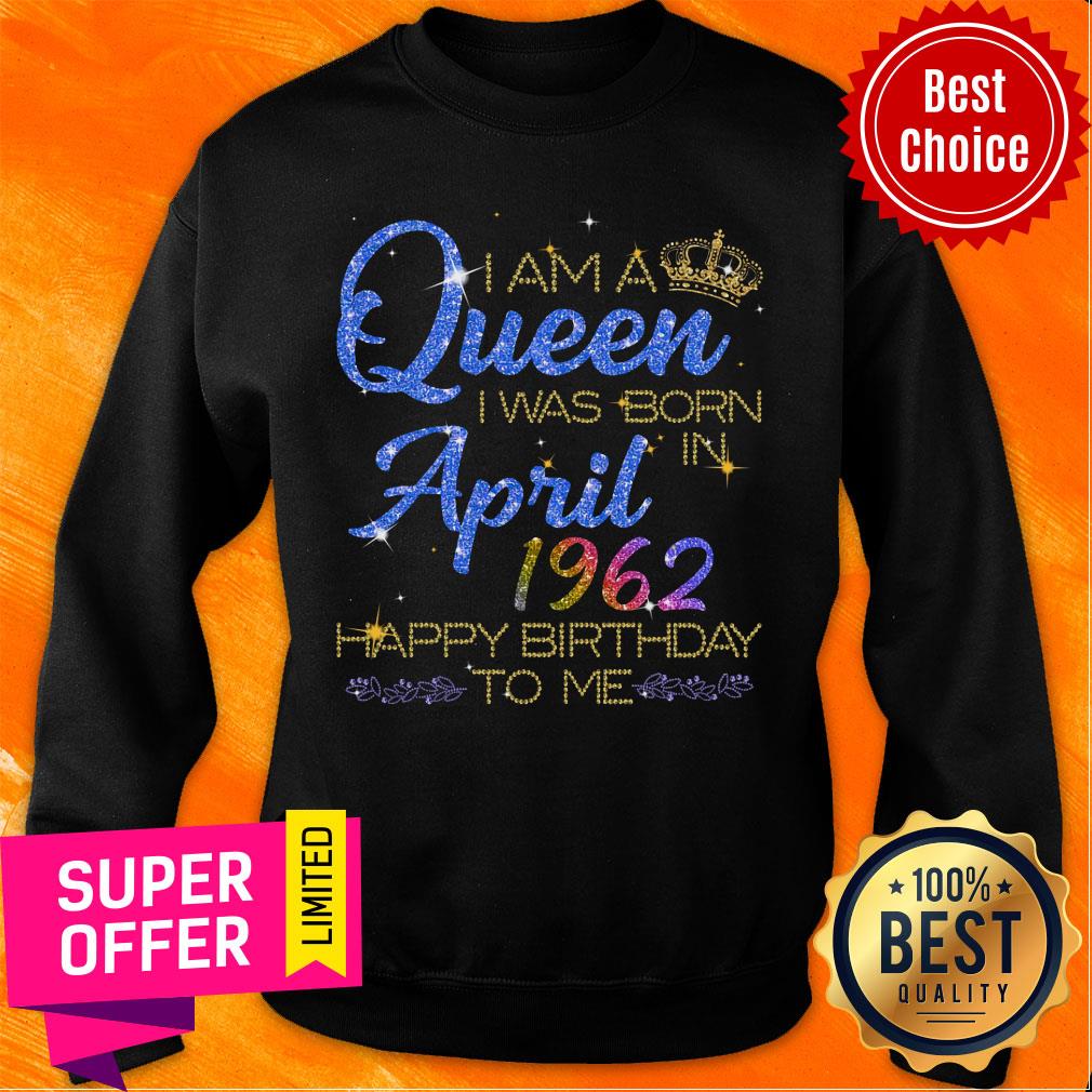 I'm A Queen April 1962 Happy Birthday Shirt