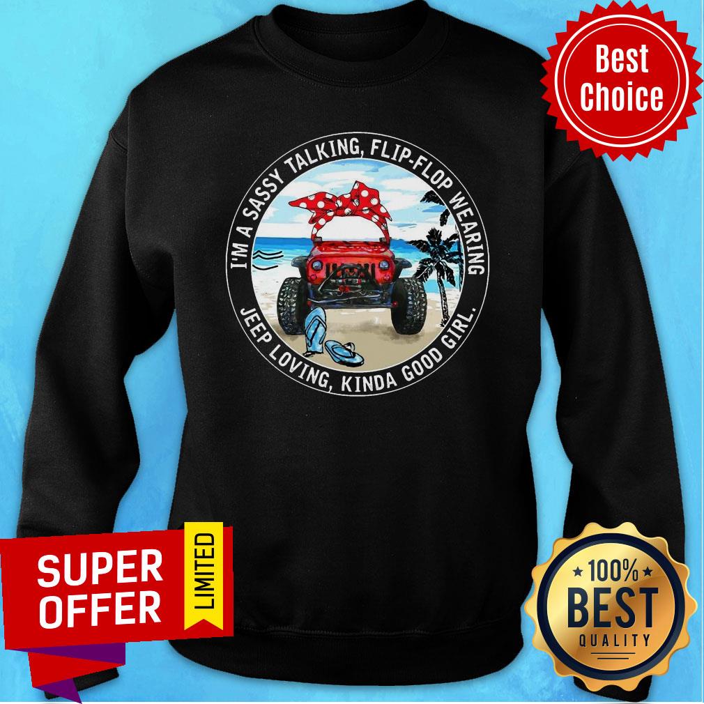 I'm A Sassy Talking Flip Flop We Wearing Jeep Loving Kinda Shirt