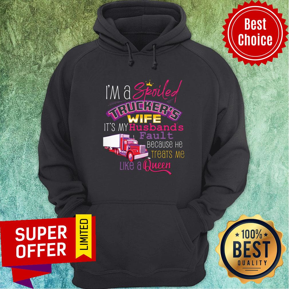 I'm A Spoiled Trucker's Wife It's My Husband Shirt