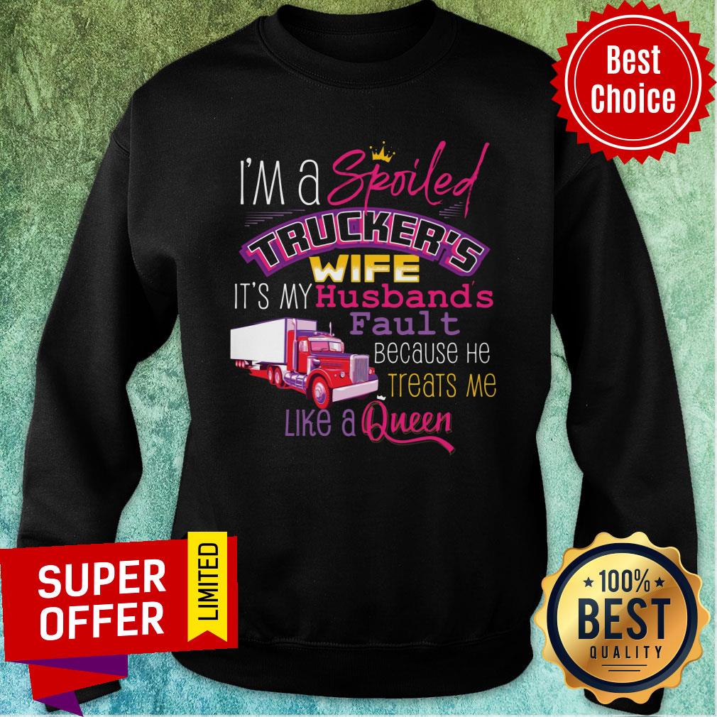 I'm A Spoiled Trucker's Wife It's My Husband Shirt
