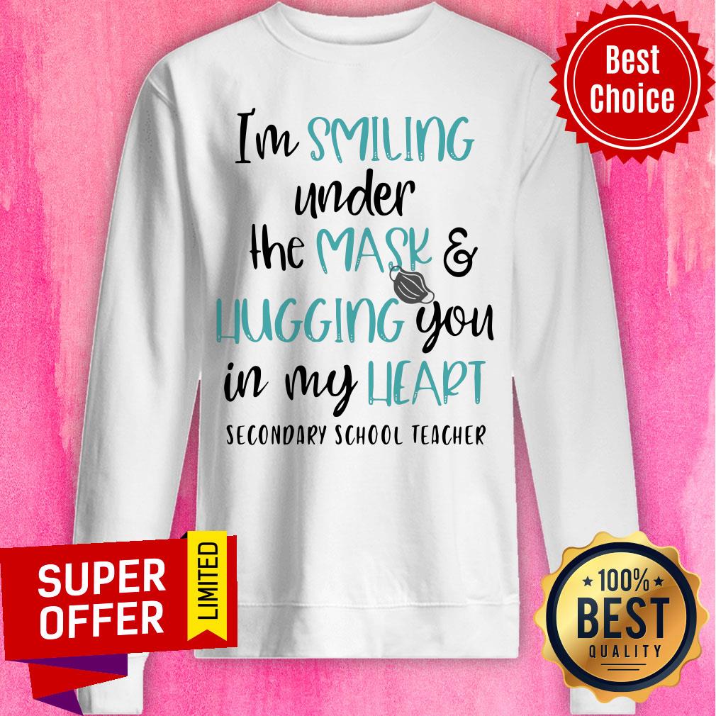 im-smiling-under-the-mask-and-hugging-you-in-my-heart-secondary-school-teacher-sweatshirt.jpg