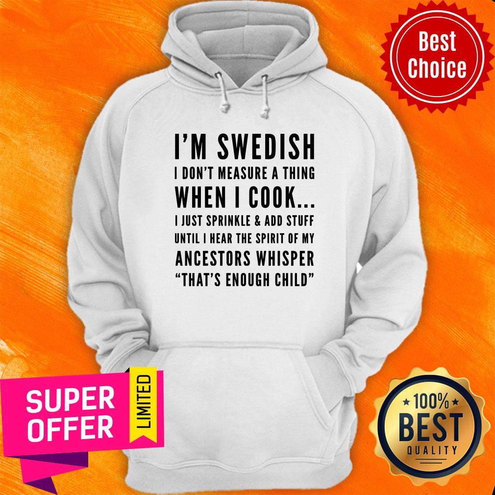 im-sweadish-i-dont-measure-a-thing-when-i-cook-ancestors-whisper-thats-enough-child-hoodie.jpg