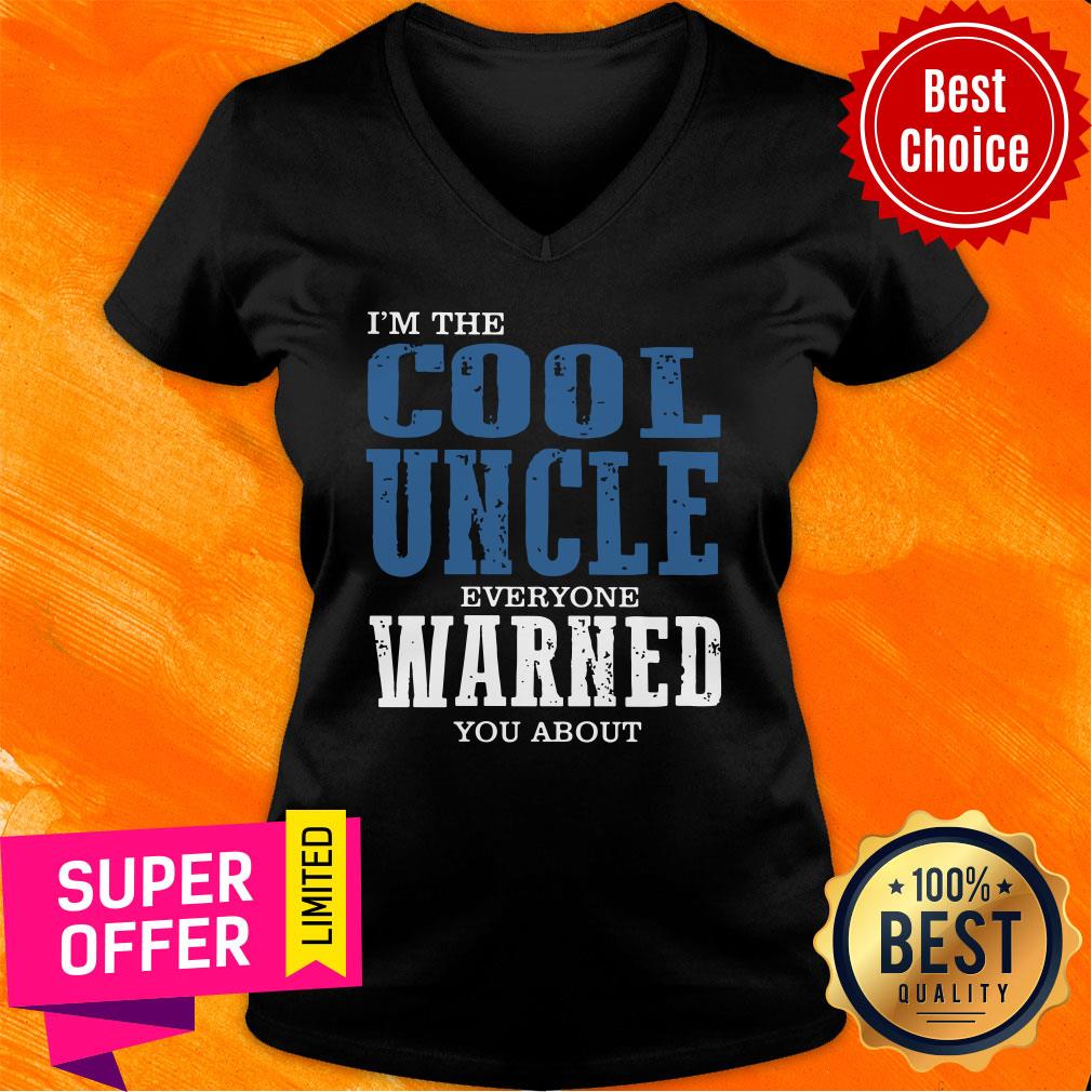 I'm The Cool Uncle Everyone Warned Shirt