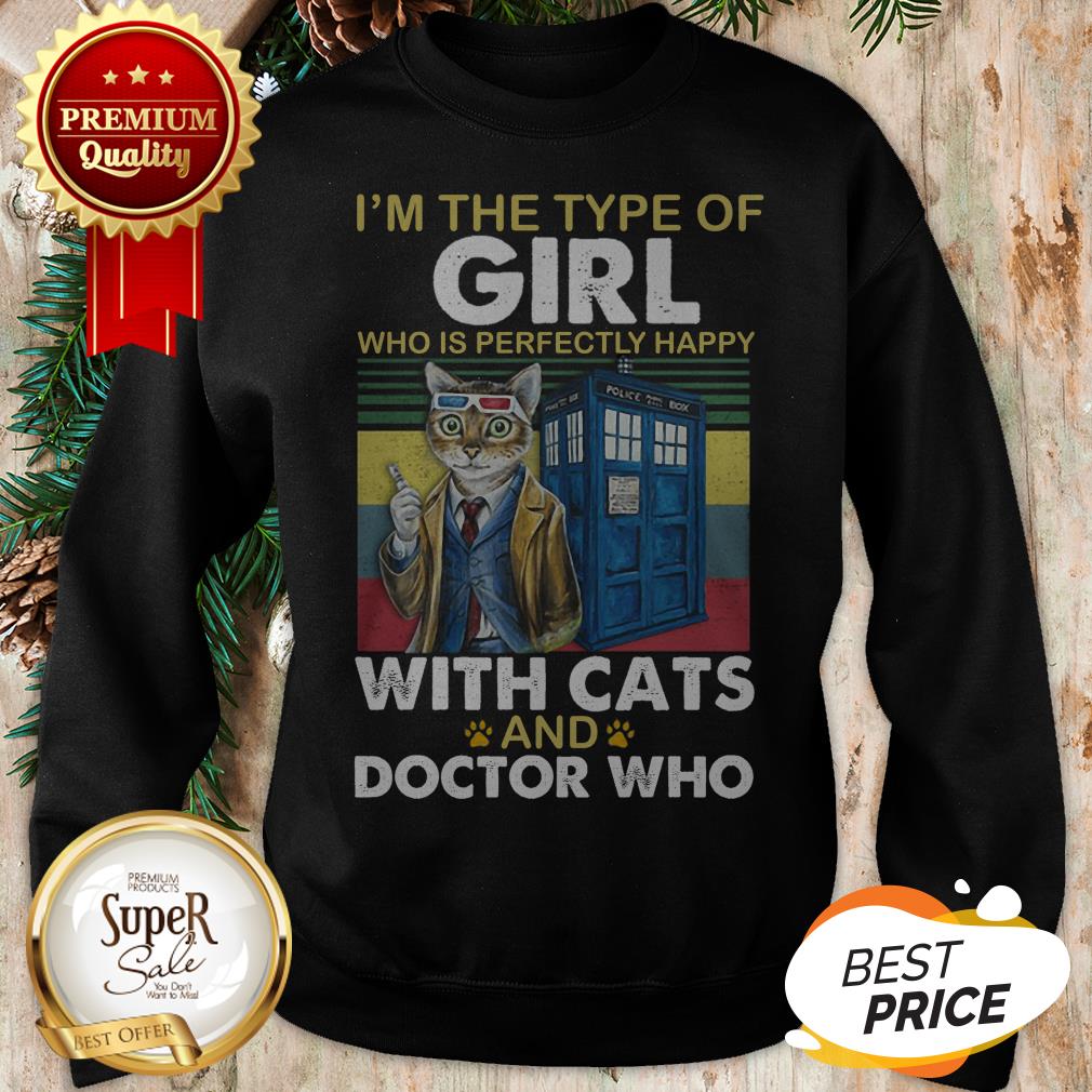 I'm The Type Of Girl Who Is Perfectly Happy With Cats Doctor Who Shirt