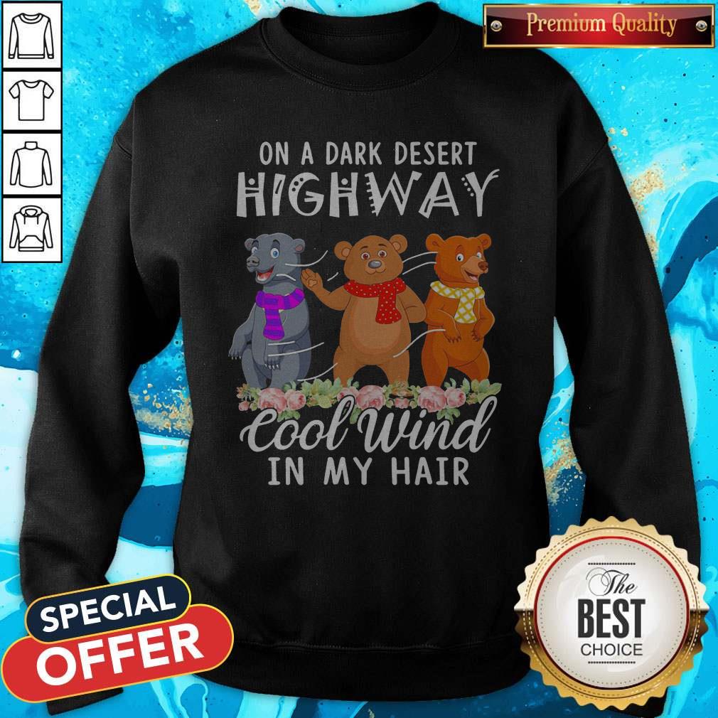 Important Bear Flower On A Dark Desert Highway Cool Wind In My Hair Shirt