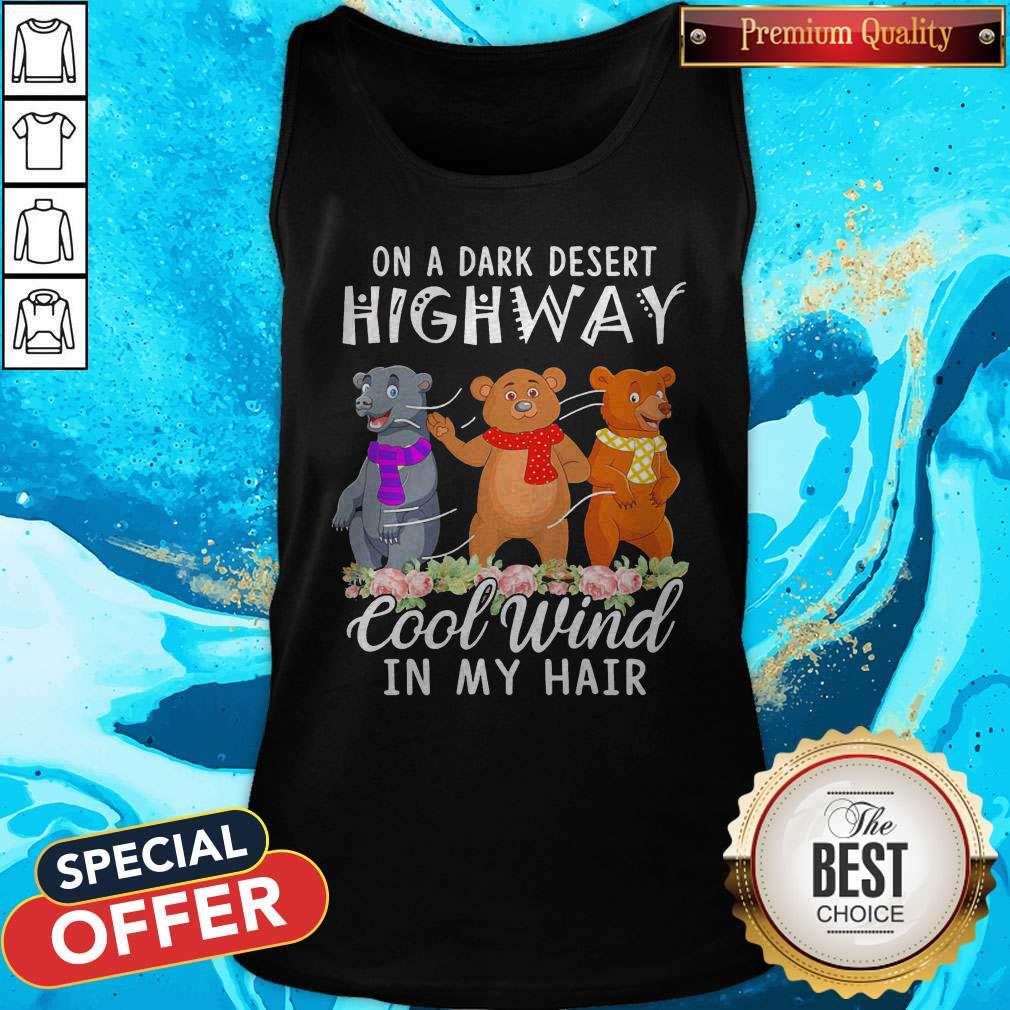 Important Bear Flower On A Dark Desert Highway Cool Wind In My Hair Shirt