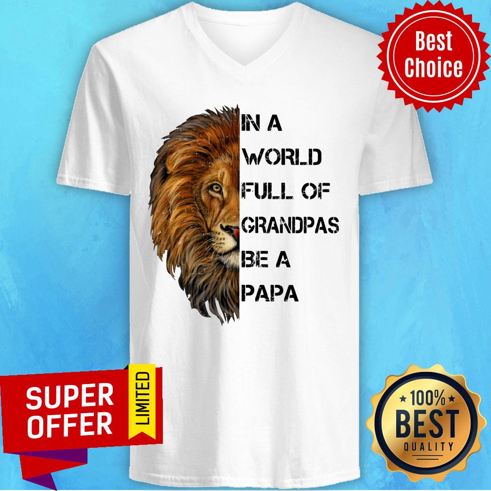 In A World Full Of Grandpas Be A Papa Lion Shirt