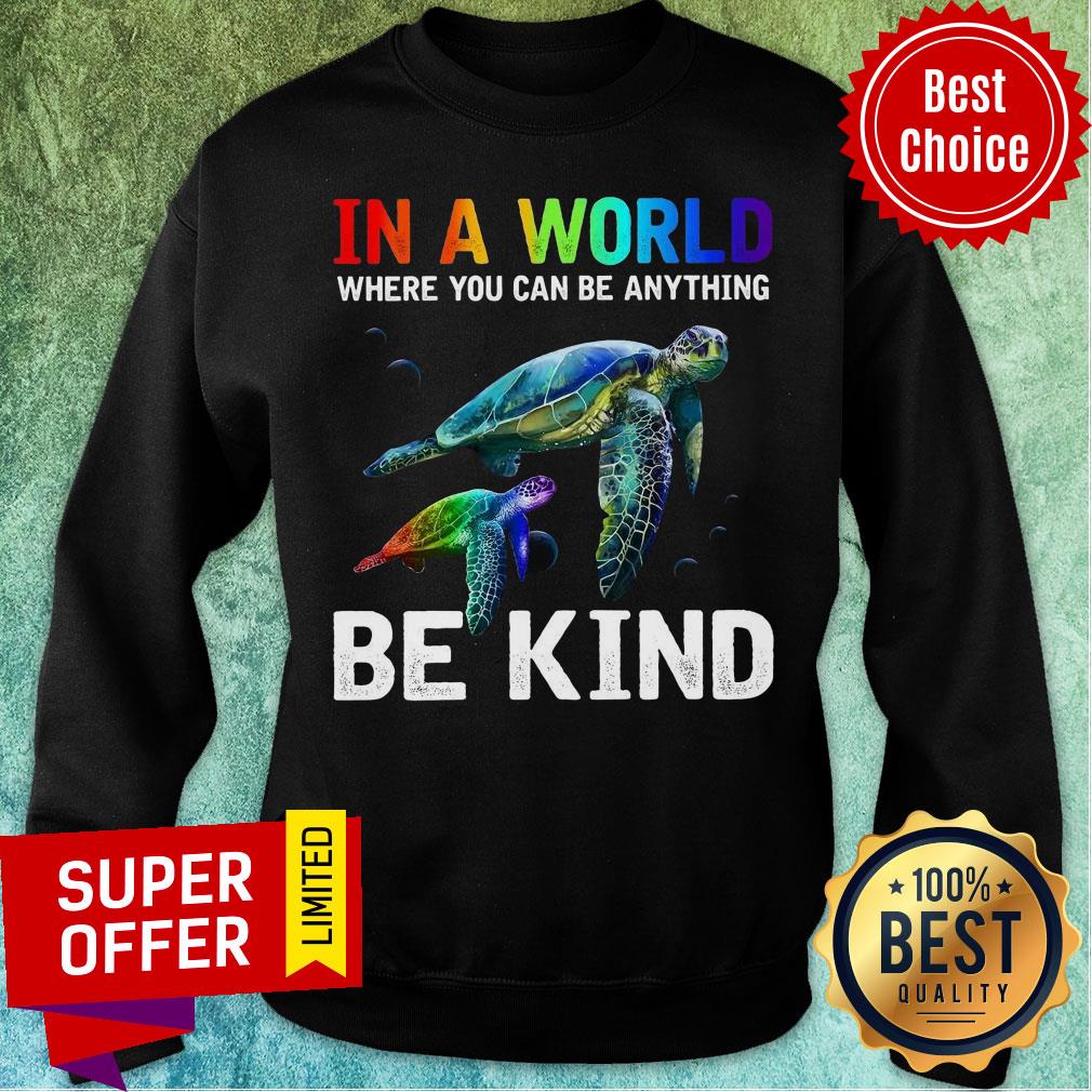 In A World Where You Can Be Anything Be Kind Totle Shirt