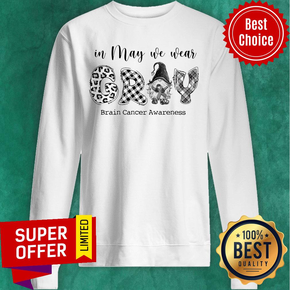 In May We Wear Gray Brain Cancer Awareness Shirt