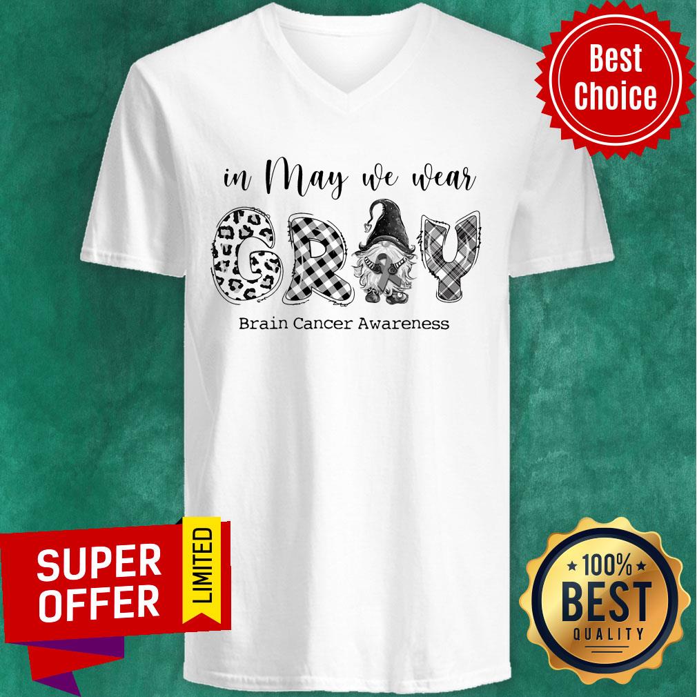 In May We Wear Gray Brain Cancer Awareness Shirt