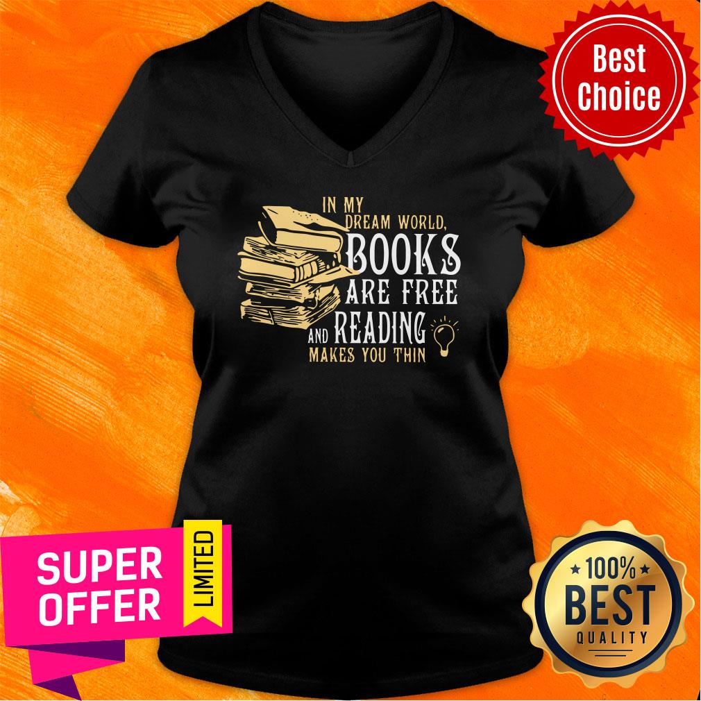 In My Dream World Books And Reading Make You Thin Shirt