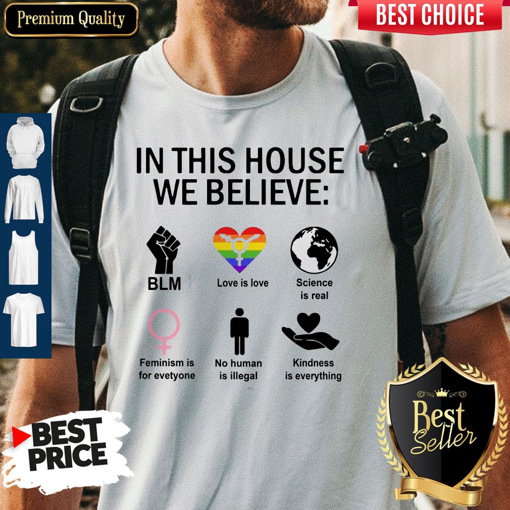 In This House We Believe BLM Love Is Love Science Is Real Shirt