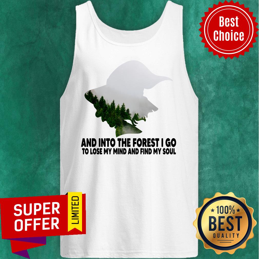 Into The Forest I Do To Lose My Mind Shirt