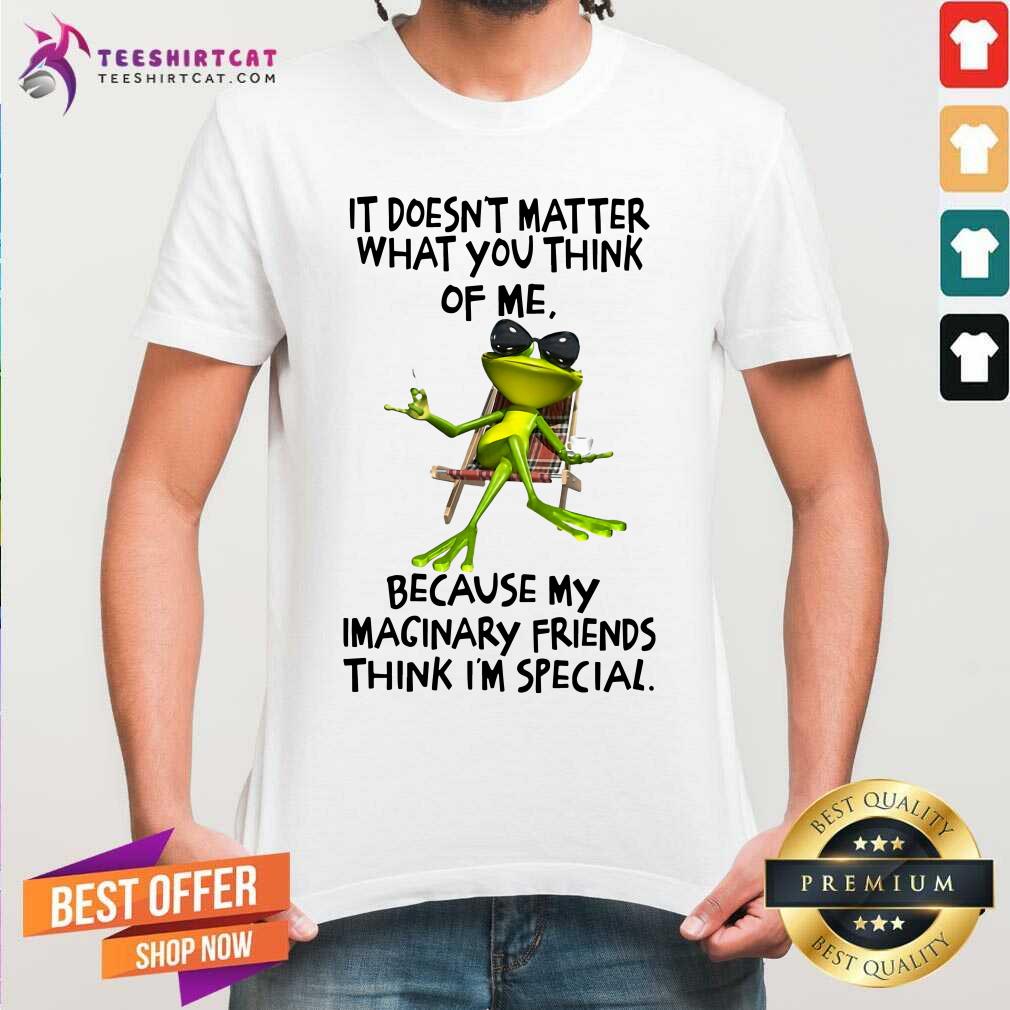 It Does Not Matter What You Think Of Me Frog Shirt