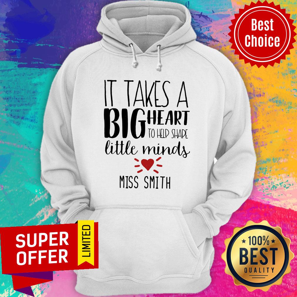 It Takes A Big Heart To Shape Little Minds Miss Smith Shirt