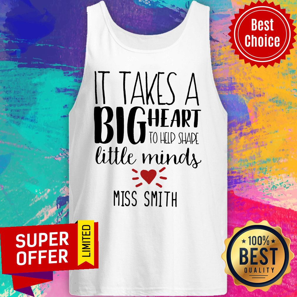 It Takes A Big Heart To Shape Little Minds Miss Smith Shirt