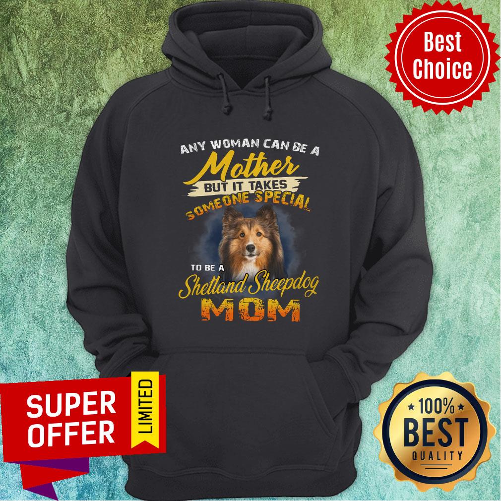 It Takes Someone Special To Be A Sheltie Mom Shirt