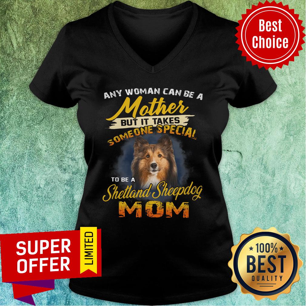It Takes Someone Special To Be A Sheltie Mom Shirt