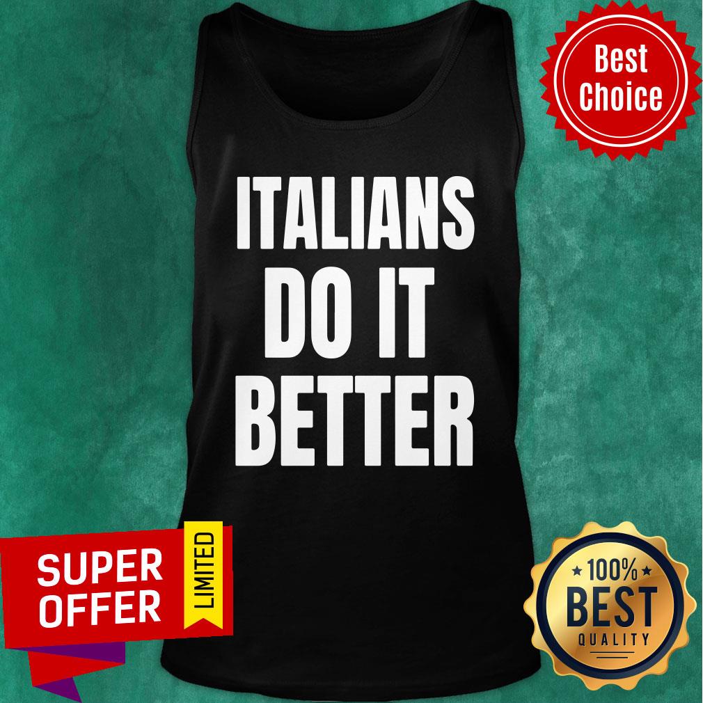 Italians Do It Better Shirt