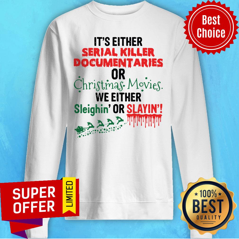 It'S Either Serial Killer Documentaries Or Christmas Movies Shirt