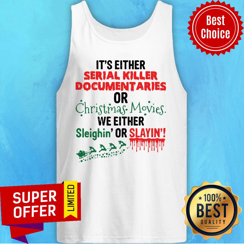 It'S Either Serial Killer Documentaries Or Christmas Movies Shirt