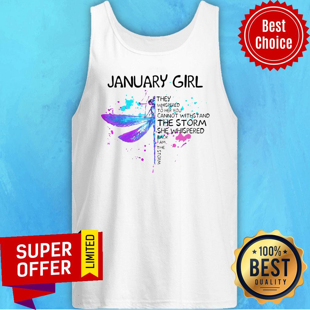 january-girl-they-whispered-to-her-you-cannot-withstand-the-storm-she-whispered-tank-top.jpg