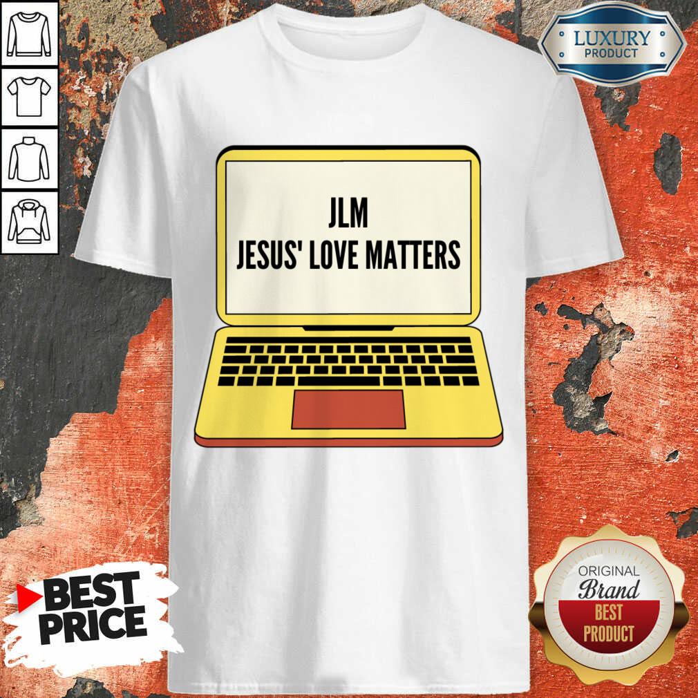 Jlm Jesus Love Matters Shirt