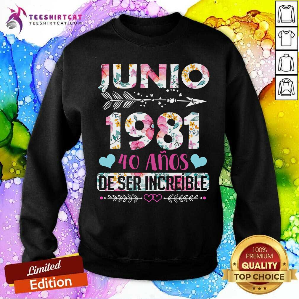 Junio 1981 40 Anos De Ser Increible Shirt