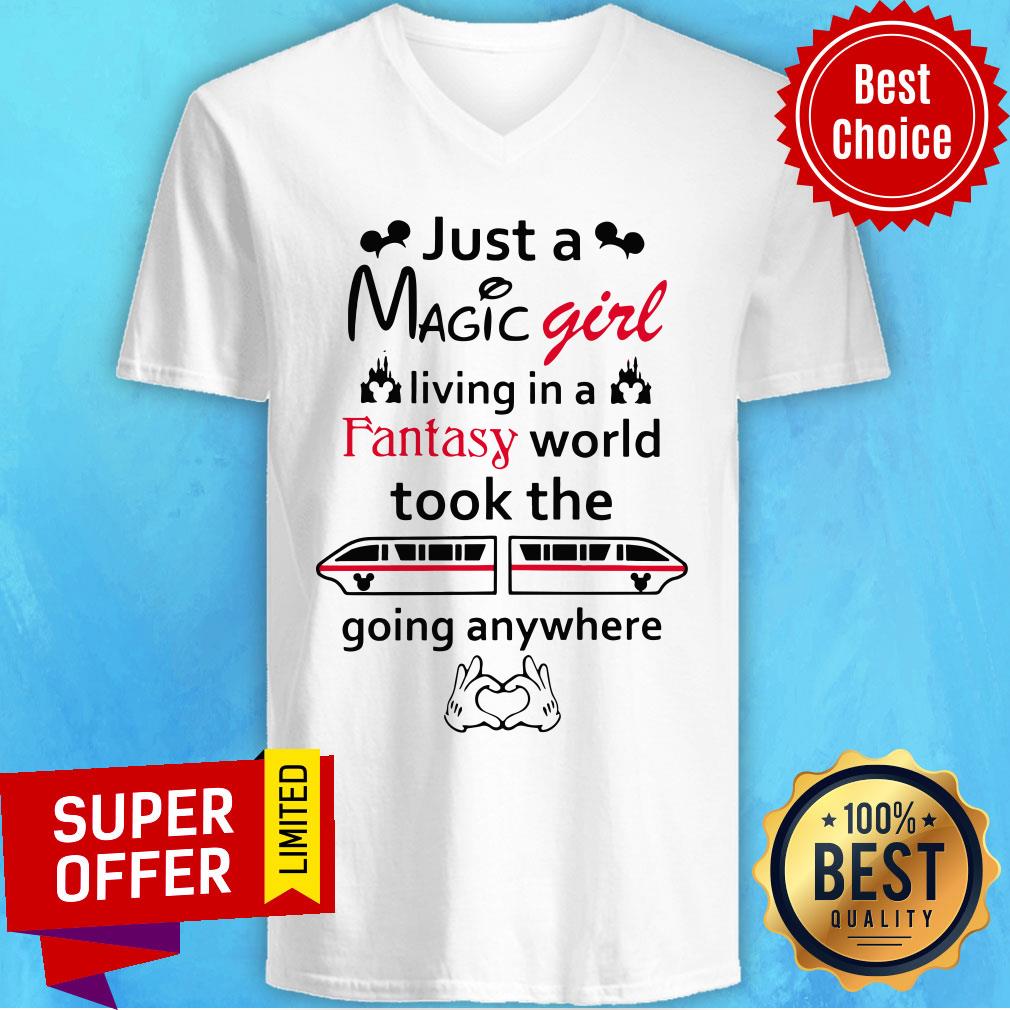 Just A Magic Girl Living In A Fantasy World Took The Going Anywhere Shirt