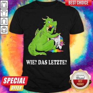 Attractive I Would Like Wie Das Letzte Dragon Unicorn Shirt