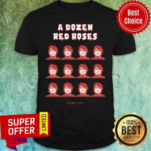Nice A Dozen Red Roses Shirt