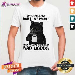 Funny Black Cat Sometimes I Just Do Not Like People Shirt