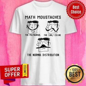 Math Moustaches The Polynomial The Sine Cosine The Normal Distribution Shirt