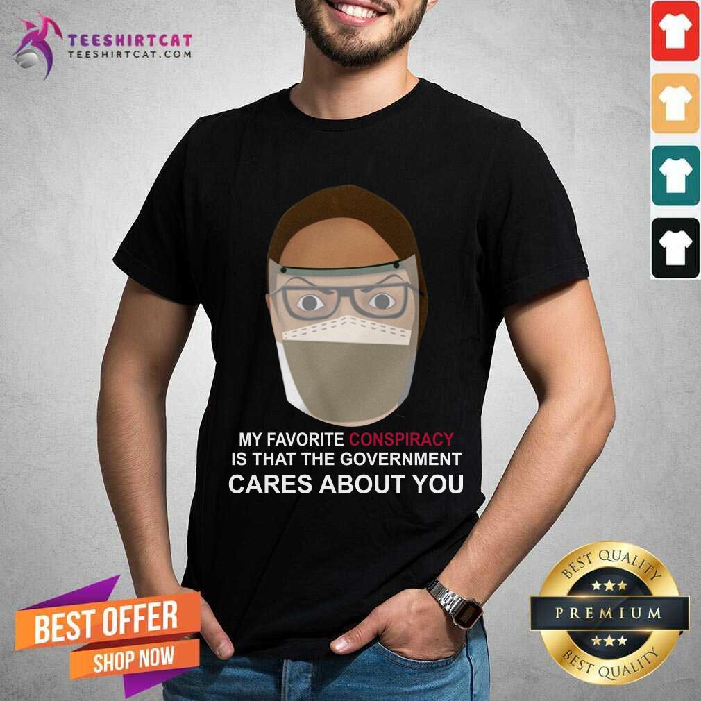 Karen Conspiracy Is That The Government Cares About You Shirt