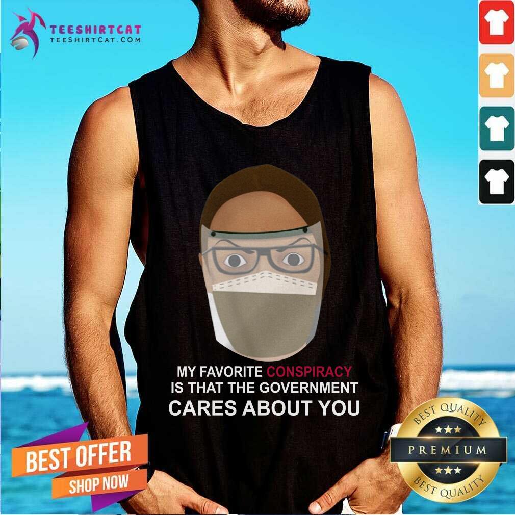 Karen Conspiracy Is That The Government Cares About You Shirt