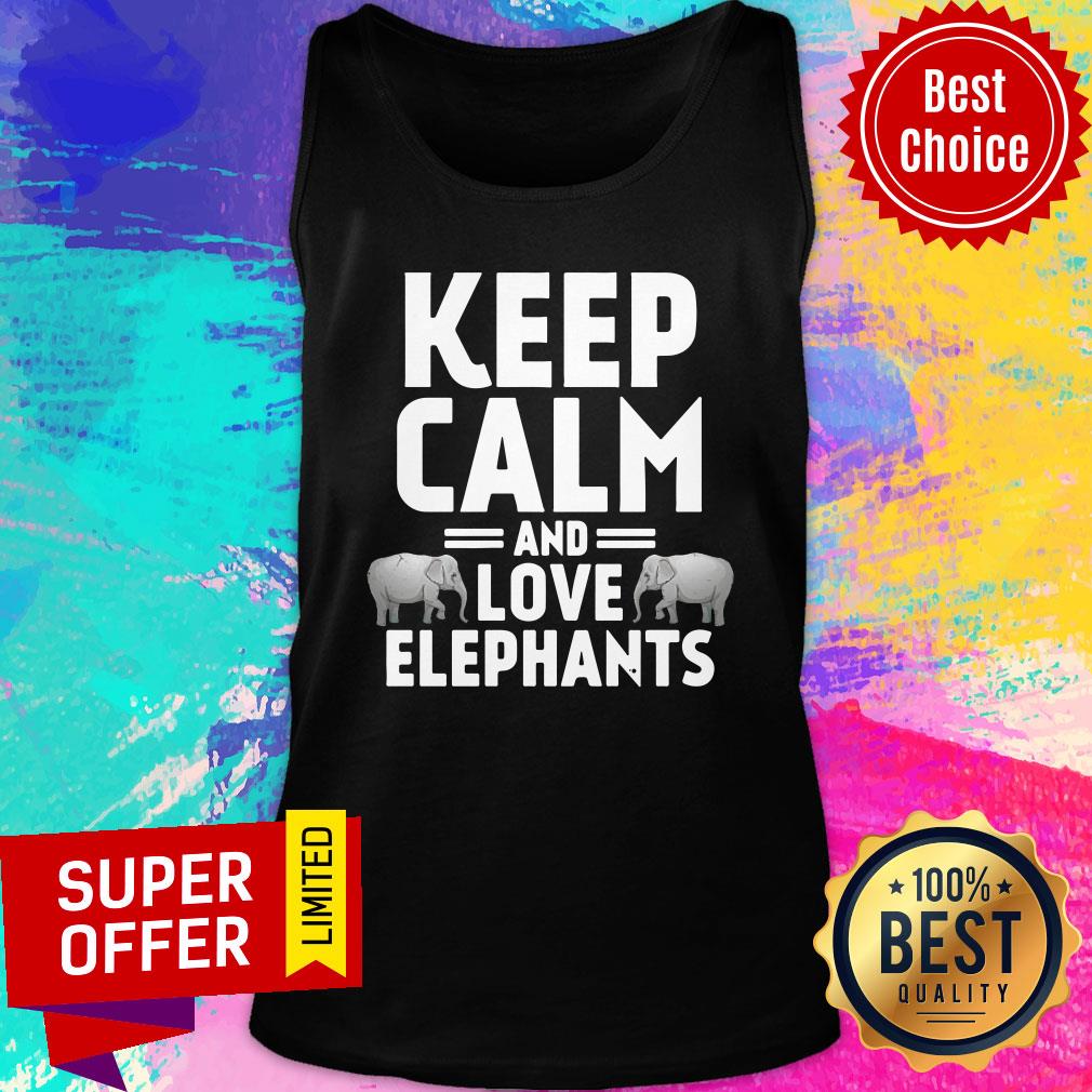 Keep Calm And Love Elephants Shirt