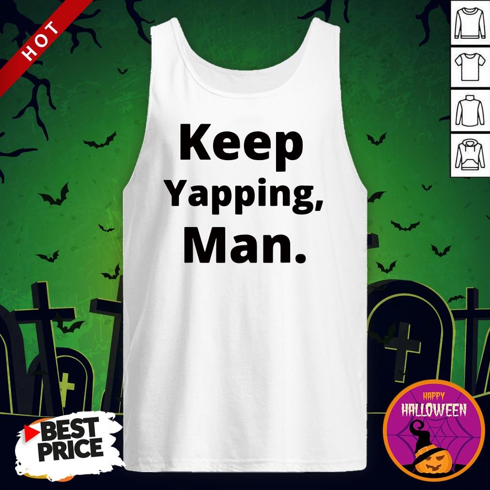 Keep Yapping Man Joe Biden President Trump 2020 Election Shirts