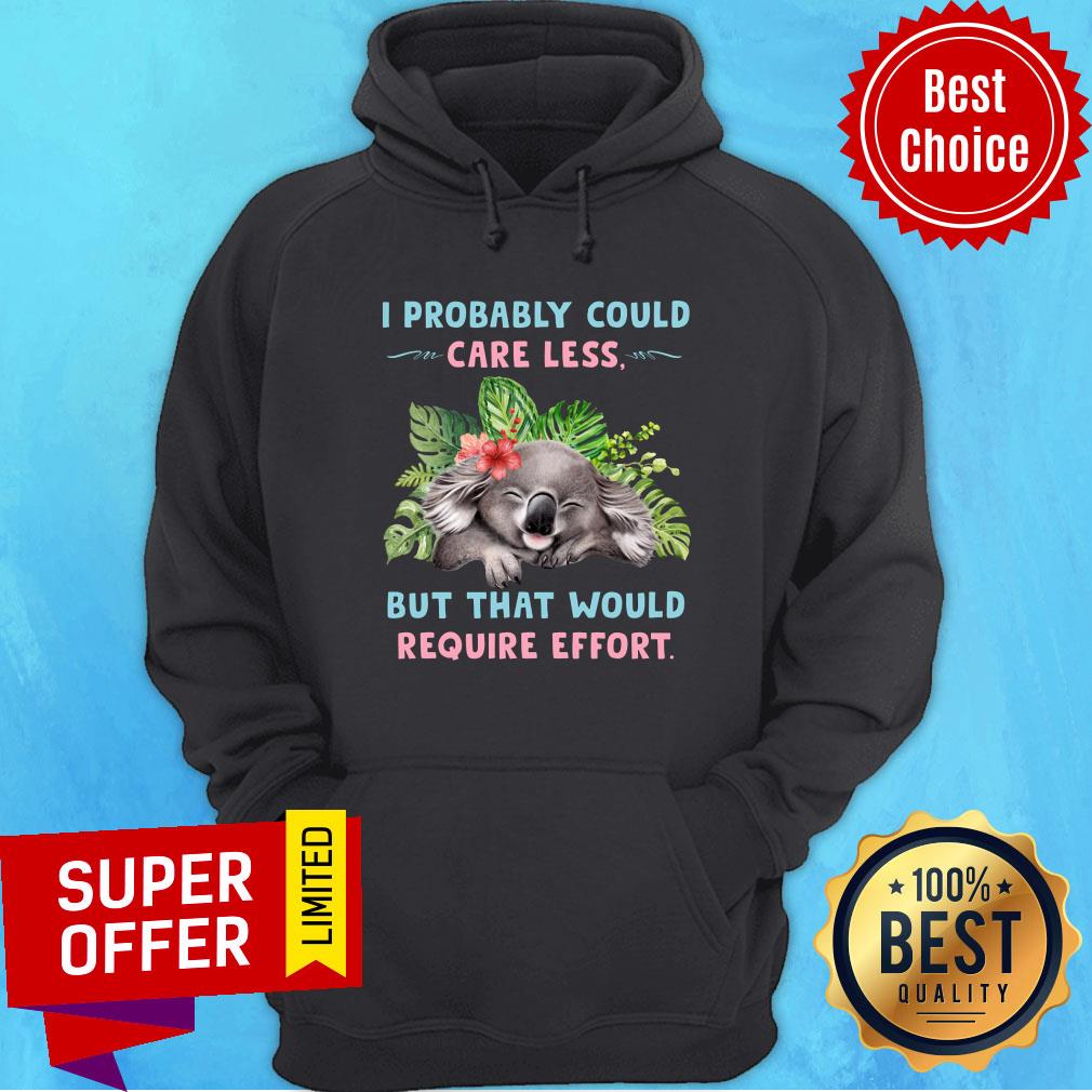 Koala Probably Could Care Less For Koala Lover Require Effort Shirt