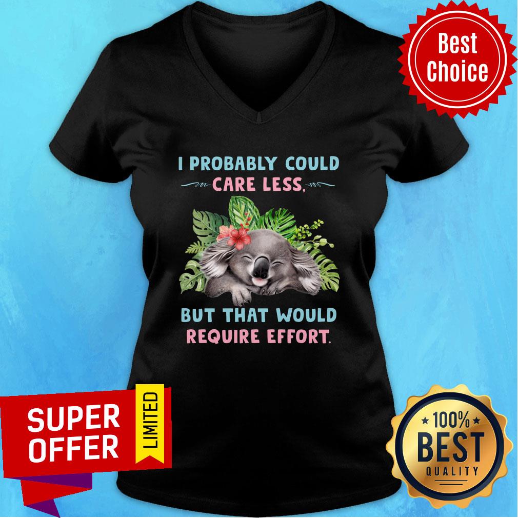 Koala Probably Could Care Less For Koala Lover Require Effort Shirt