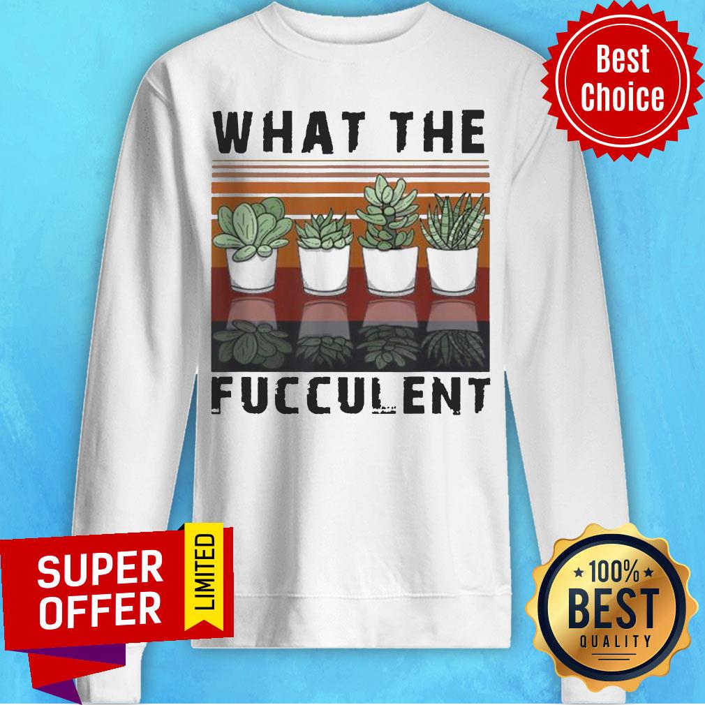 What The Fucculent Cactus Succulents Gardening Retro Vintage Retro Shirt