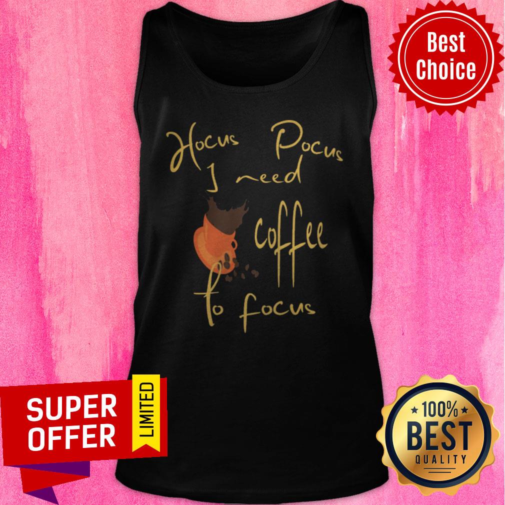 Nice Hocus Pocus I Need Coffee To Focus Halloween Shirt