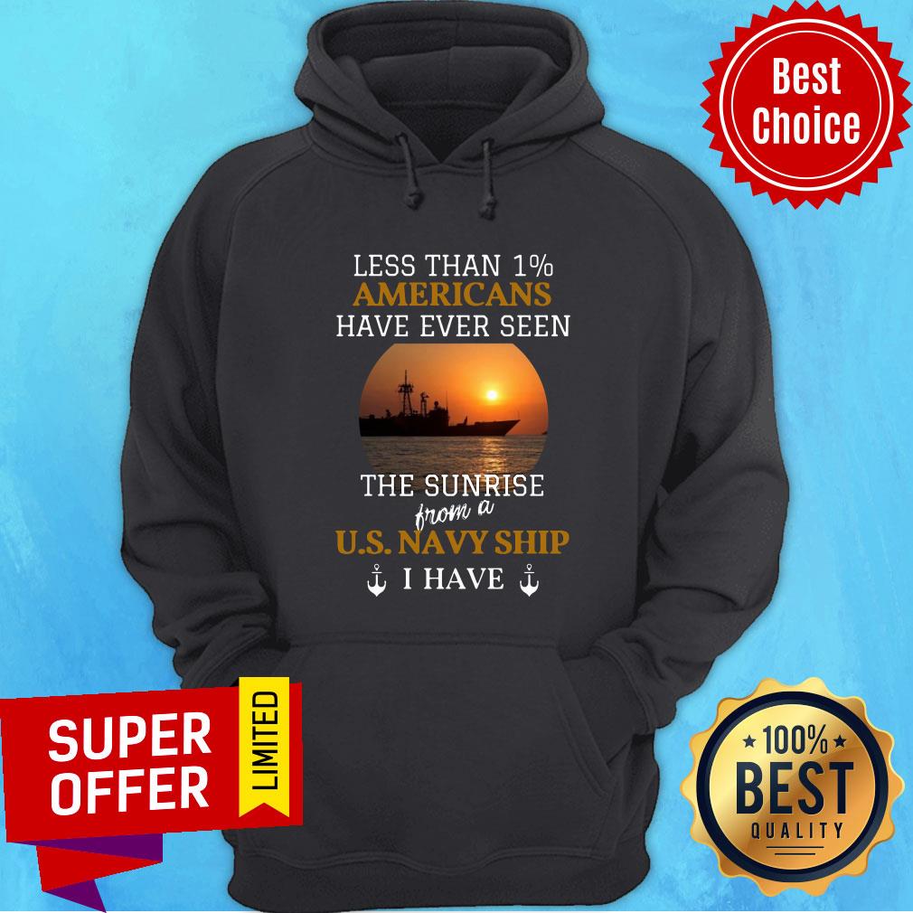 less-than-1-americans-have-ever-seen-the-sunrise-from-a-us-navy-ship-i-have-hoodie.jpg