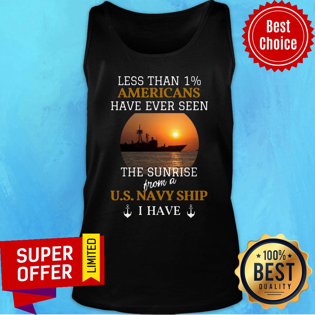 less-than-1-americans-have-ever-seen-the-sunrise-from-a-us-navy-ship-i-have-tank-top.jpg