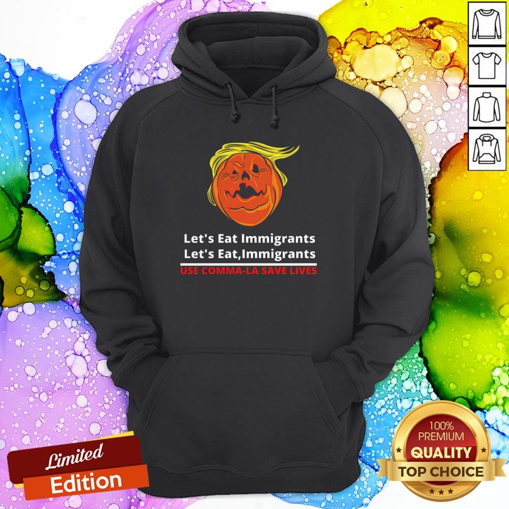 Let'S Eat Immigrants Trump Use Kamala Save Lives Shirt