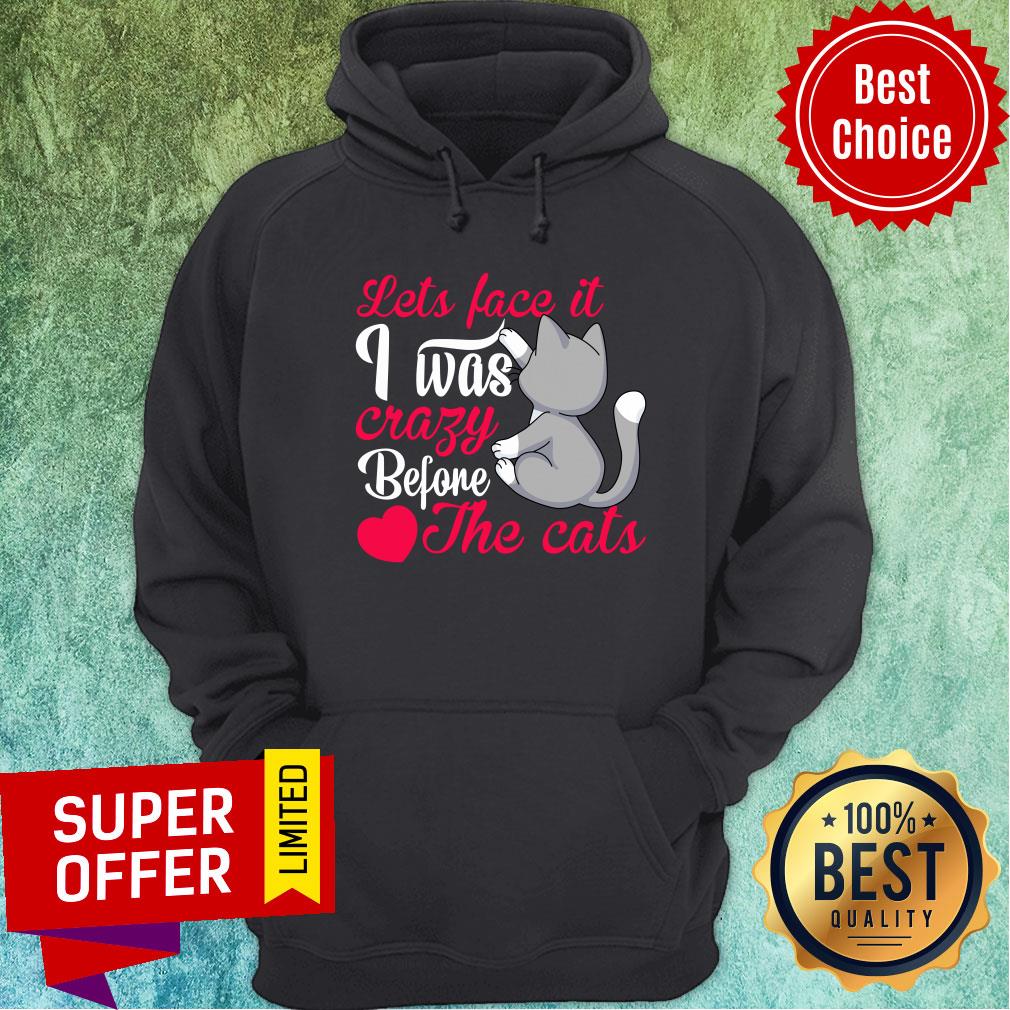 Let's Face It I Was Crazy Way Before The Cats Heart Shirt