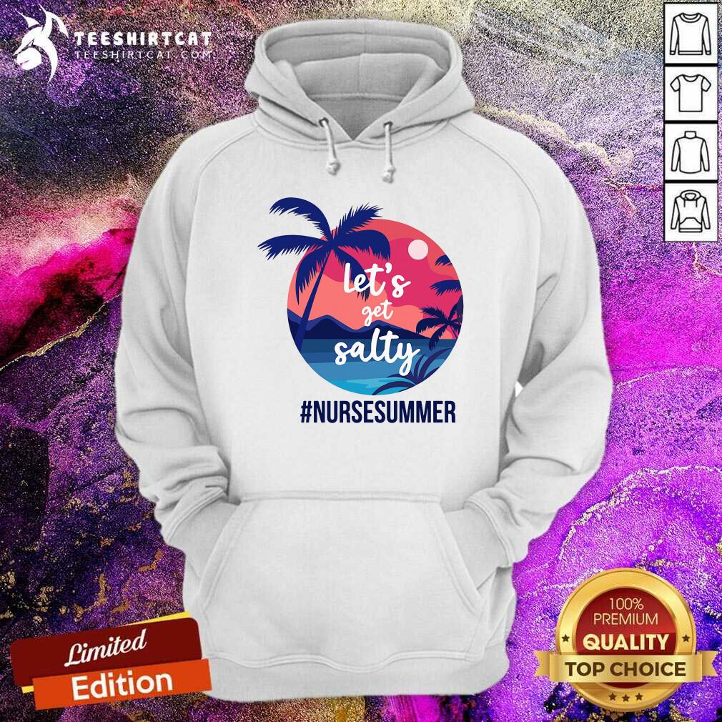 Lets Get Salty Nurse Summer Shirt