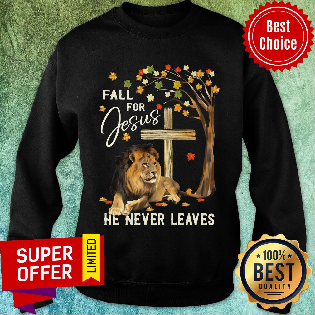 Lion Fall For Jesus He Never Leaves Shirt