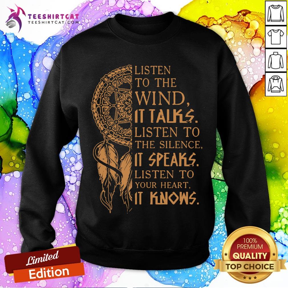 listen-to-the-wind-it-talks-listen-to-the-silence-it-speaks-listen-to-ysweatshirt.jpg