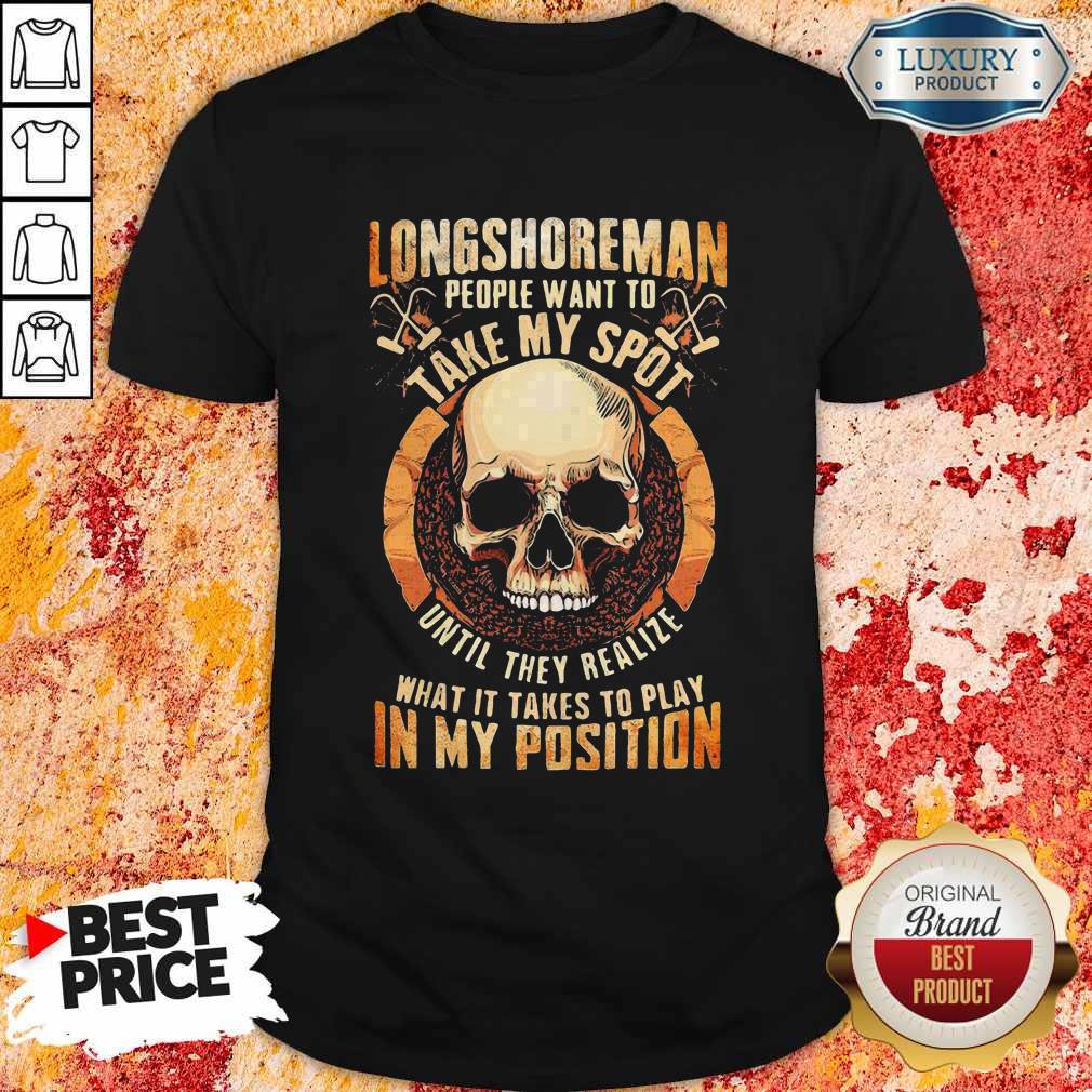 longshoreman-people-want-to-take-my-spot-until-they-realize-what-it-takes-to-play-in-mshirt.jpg